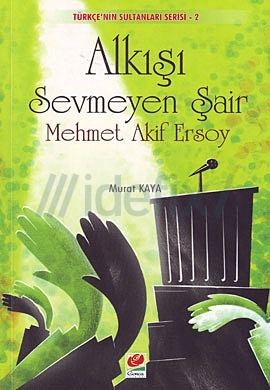 Alkışı Sevmeyen Şair: Mehmet Akif Ersoy