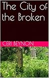 The City of the Broken by Ceri