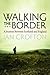 Walking the Border: A Journ...