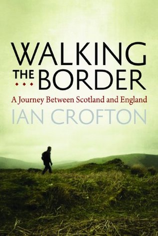 Walking the Border: A Journey Between Scotland and England (Hardcover)