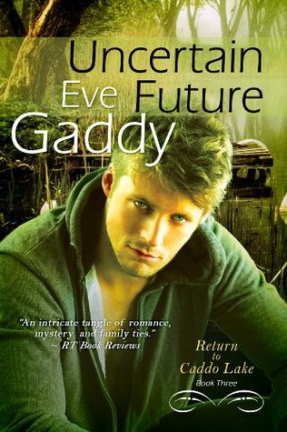 Uncertain Future (Return to Caddo Lake #3)