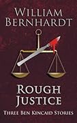 Rough Justice: Three Ben Kincaid Stories