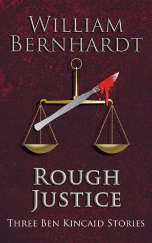 Rough Justice: Three Ben Kincaid Stories (The Ben Kincaid Anthology Series #1)