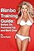 Bimbo Training Guide: Bolted On, Puckered Up and Bent Over