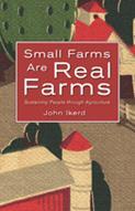 Small Farms Are Real Farms: Sustaining People through Agriculture (Paperback)
