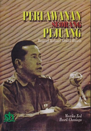 Perlawanan Seorang Pejuang: Biografi Kolonel Ahmad Husein (Paperback)