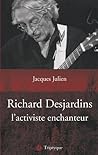 RICHARD DESJARDINS. L'ACTIVISTE ENCHANTEUR