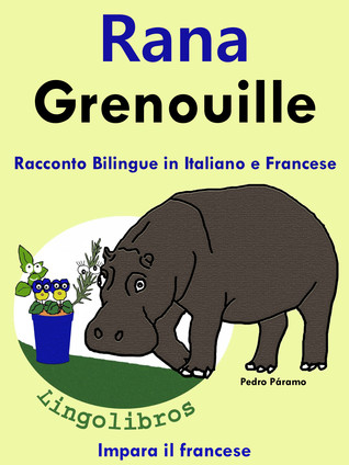 Racconto Bilingue in Italiano e Francese: Rana - Grenouille
