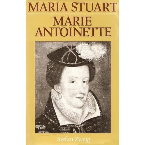 Maria Stuart Marie Antoinette By Stefan Zweig