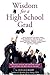 Wisdom For A High School Grad by Douglas Barry