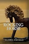 The Rocking Horse by Gloria Zachgo