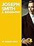 Joseph Smith: A Biography