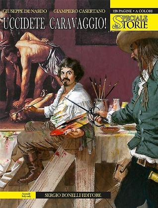 Speciale Le Storie n. 1: Uccidete Caravaggio (Paperback)