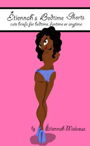 Etiennah's Bedtime Shorts: Cute Briefs for Bedtime, Funtime or Anytime