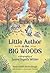 Little Author in the Big Woods A Biography of Laura Ingalls Wilder (Christy Ottaviano Books) by Yona Zeldis McDonough