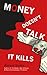 Money Doesn't Talk, It Kills