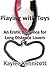 Playing with Toys: An Erotic Romance for Long Distance Lovers