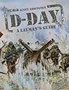 D-Day: A Layman's Guide: A Short & Straightforward History of D-Day and Operation Overlord (The Layman's Guide History Series)