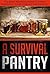 A Survival Pantry - The Ide...