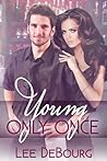 Young, Only Once by Lee DeBourg