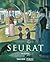 Georges Seurat : 1859-1891 : O mestre do pontilhismo