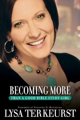 Becoming More Than a Good Bible Study Girl (Paperback)