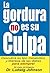 La Gordura No Es Su Culpa by Ludwig Johnson