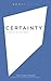 Certainty: Is Science All You Need? (VeriTalks Book 4)