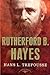 Rutherford B. Hayes: The Am...