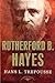 Rutherford B. Hayes by Hans L. Trefousse Rutherford B. Hayes by Hans L. Trefousse
