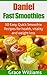 Daniel Fast Smoothies: 50 Easy, Quick, Smoothie Recipes for Health, Vitality, and Weight Loss