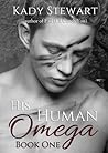 His Human Omega by Kady Stewart
