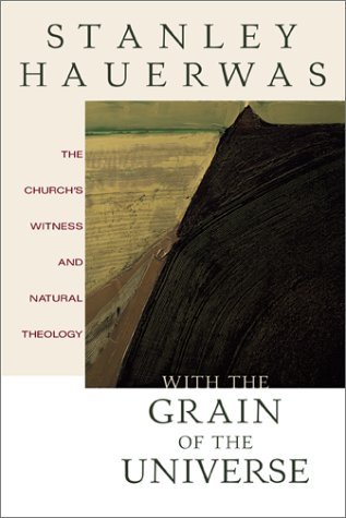 With the Grain of the Universe: The Church's Witness and Natural Theology (Hardcover)