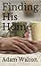 Finding His Home by Adam Walton