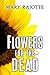 Flowers for the Dead by Mary Rajotte