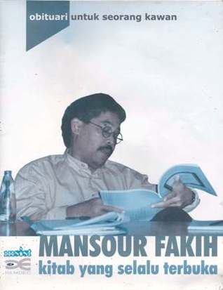 Mansour Fakih: Kitab Yang Selalu Terbuka