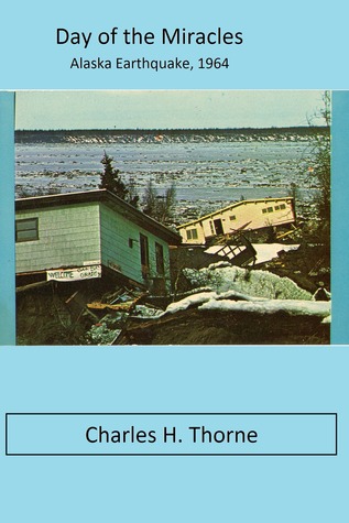 Day of the Miracles, Alaskan Earthquake 1964
