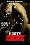 Hurts So Good by Jenika Snow