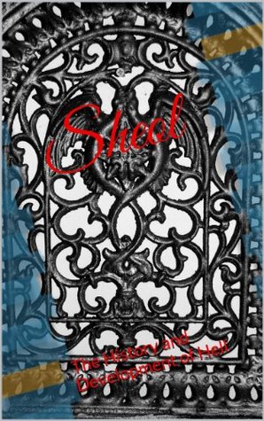 Sheol: The History and Development of Hell (Kindle Edition)