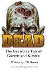 The Gruesome Tale of Garrett and Kirsten (Dead, #3.5)
