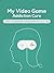 My Video Game Addiction Cure: How I Escaped My Video Game Addiction For Life (Addiction, selfhelp, gaming addiction, video game addiction, internet addiction, computer addiction)