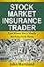 Stock Market Insurance Trader: Earn Money Every Month Working From Home