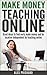 Make Money Teaching Online:...