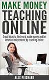Make Money Teaching Online by Alex Prichard