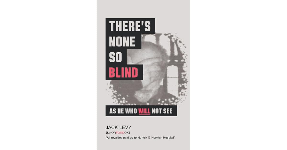 there-s-none-so-blind-as-he-who-will-not-see-by-jack-levy