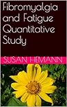 Fibromyalgia and Fatigue Quantitative Study