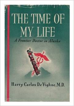 The time of my life: A frontier doctor in Alaska (Hardcover)