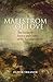 Maelstrom of Love: The Eucharist - Source and Centre of the Sacramental Life