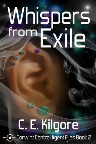 Whispers From Exile: Corwint Central Agent Files Book 2