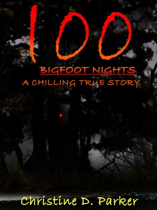 100 Bigfoot Nights: A Chilling True Story (ebook)